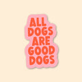 Sticker - All pets are good pets