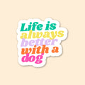 Sticker - Life is always better with...